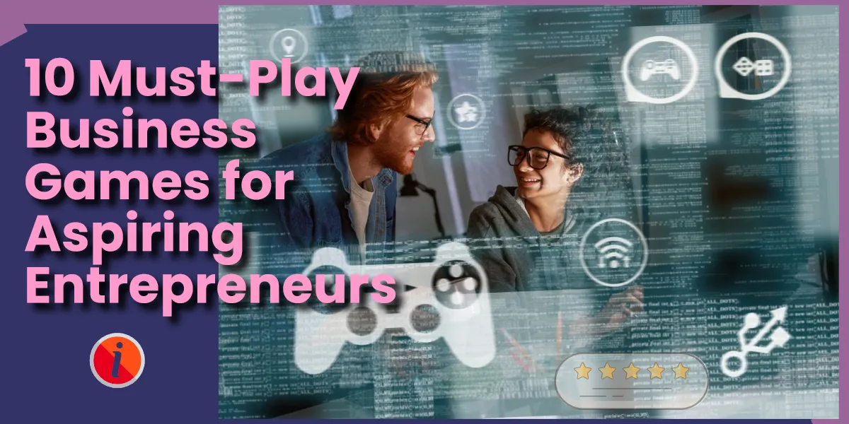 10 Must-Play Business Games for Aspiring Entrepreneurs